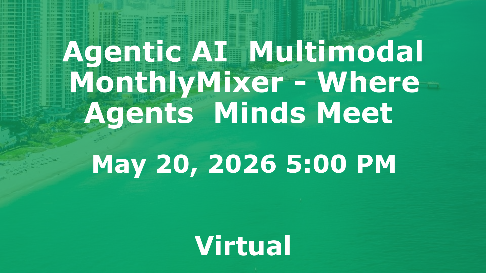 Agentic AI  Multimodal MonthlyMixer - Where Agents  Minds Meet  event image
